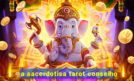 a sacerdotisa tarot conselho